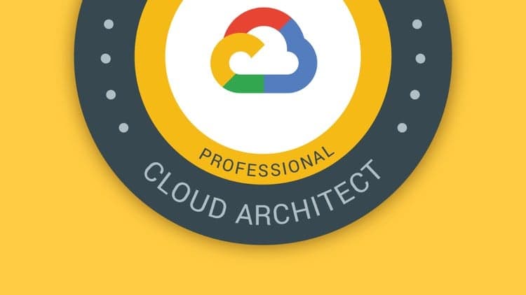 Google Cloud Professional Cloud Architect - Free Udemy Course [100% Off]
