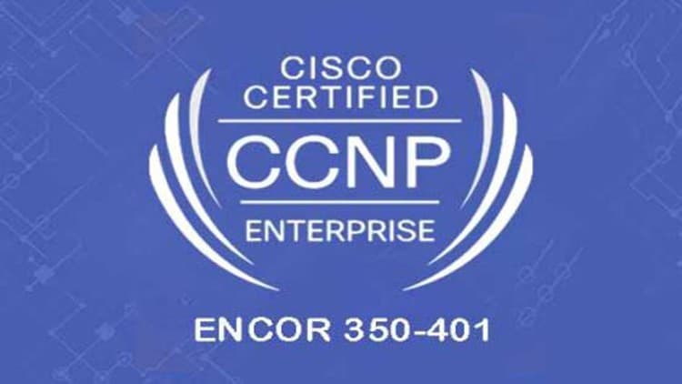 CCNP ENCOR 350-401 - Free Udemy Course 100% Off