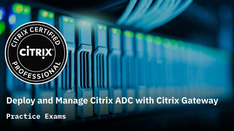 Deploy and Manage Citrix ADC - Free Udemy Course [100% Off]