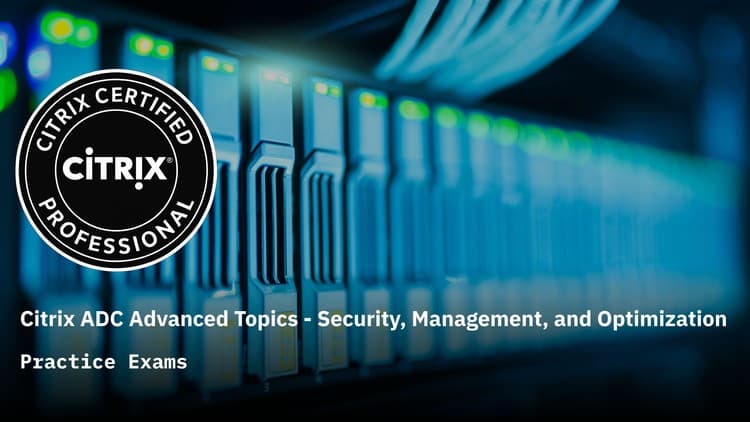 Citrix ADC Advanced Topics - Free Udemy Course 100% Off