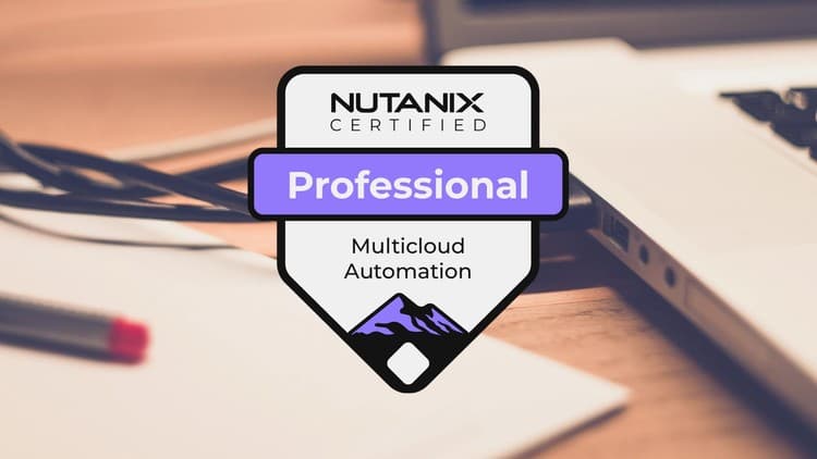 Nutanix Certified Professional Multicloud Automation Exam