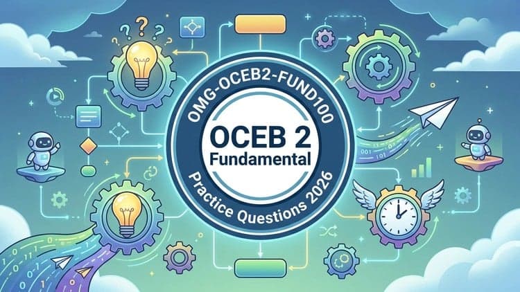 OCEB 2 Fundamental Practice Tests | BPM and BPMN Exam Prep
