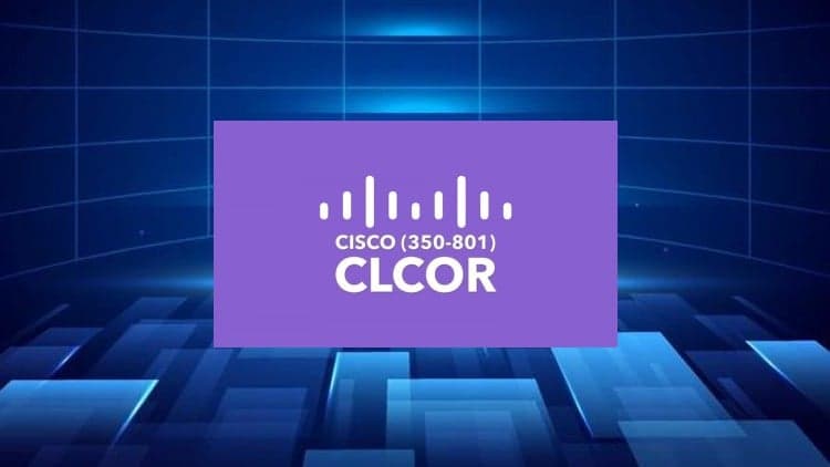 Cisco 350-801 CLCOR - Free Udemy Course 100% Off